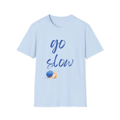 Unisex Softstyle T-Shirt "Go Slow"